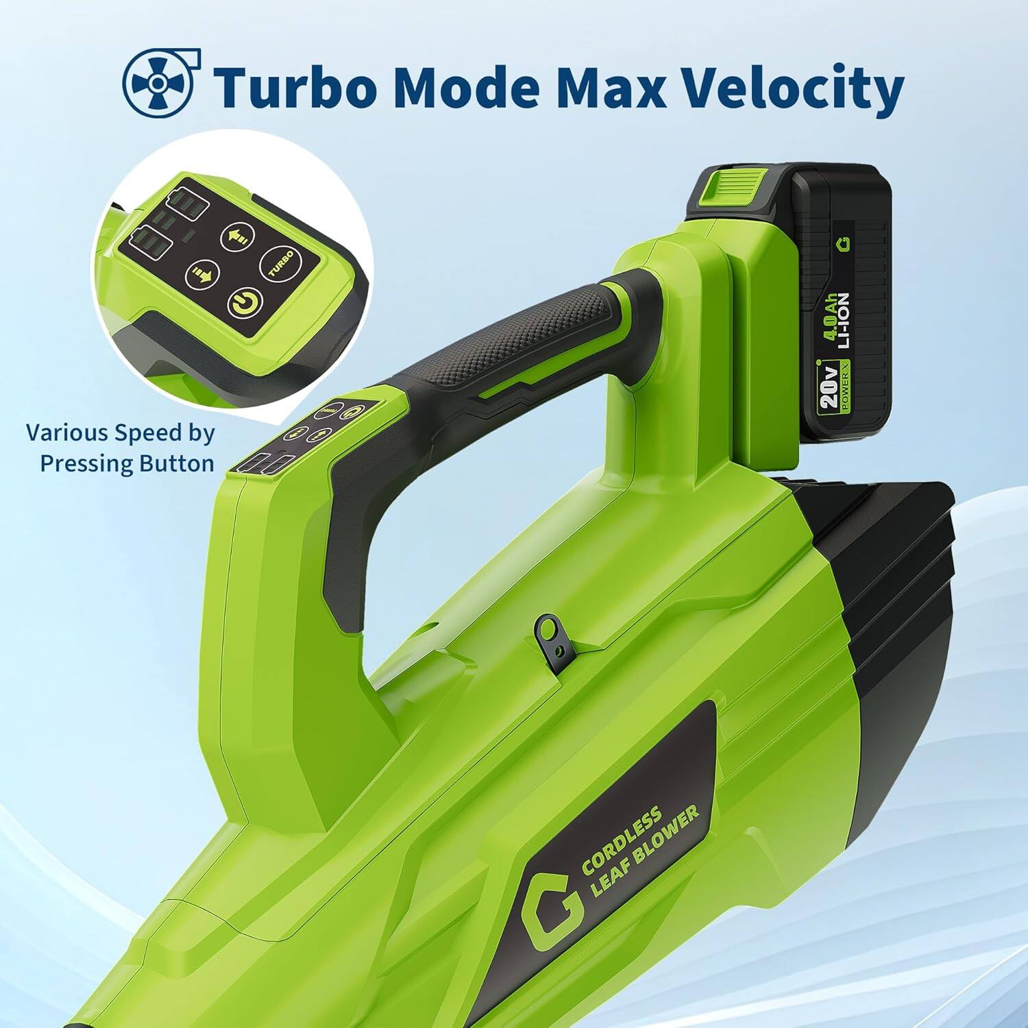 Turbo Mode Max Velocity

Various Speed by Pressing Button

4.0Ah LI-ION 20v POWLIS

CORDLESS LEAF BLOWER