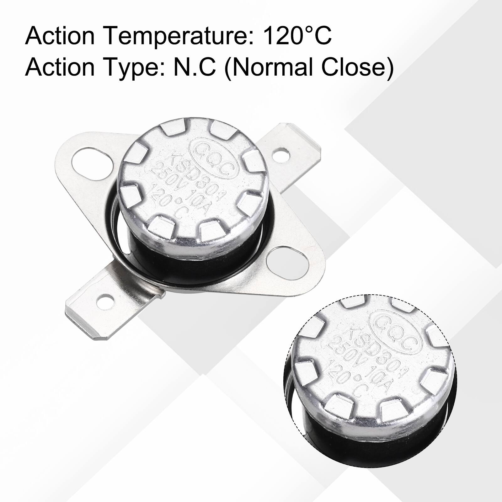 Action Temperature: 120°C  
Action Type: N.C (Normal Close)  
250V KSD301 CQC 120°C 10A  
250V KSD301 CQC 120°C 10A