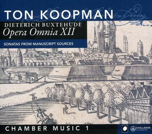 TON KOOPMAN  
DIETERICH BUXTEHUDE  
Opera Omnia XII  

SONATAS FROM MANUSCRIPT SOURCES  

CHAMBER MUSIC 1  

CHALLENGE CLASSICS