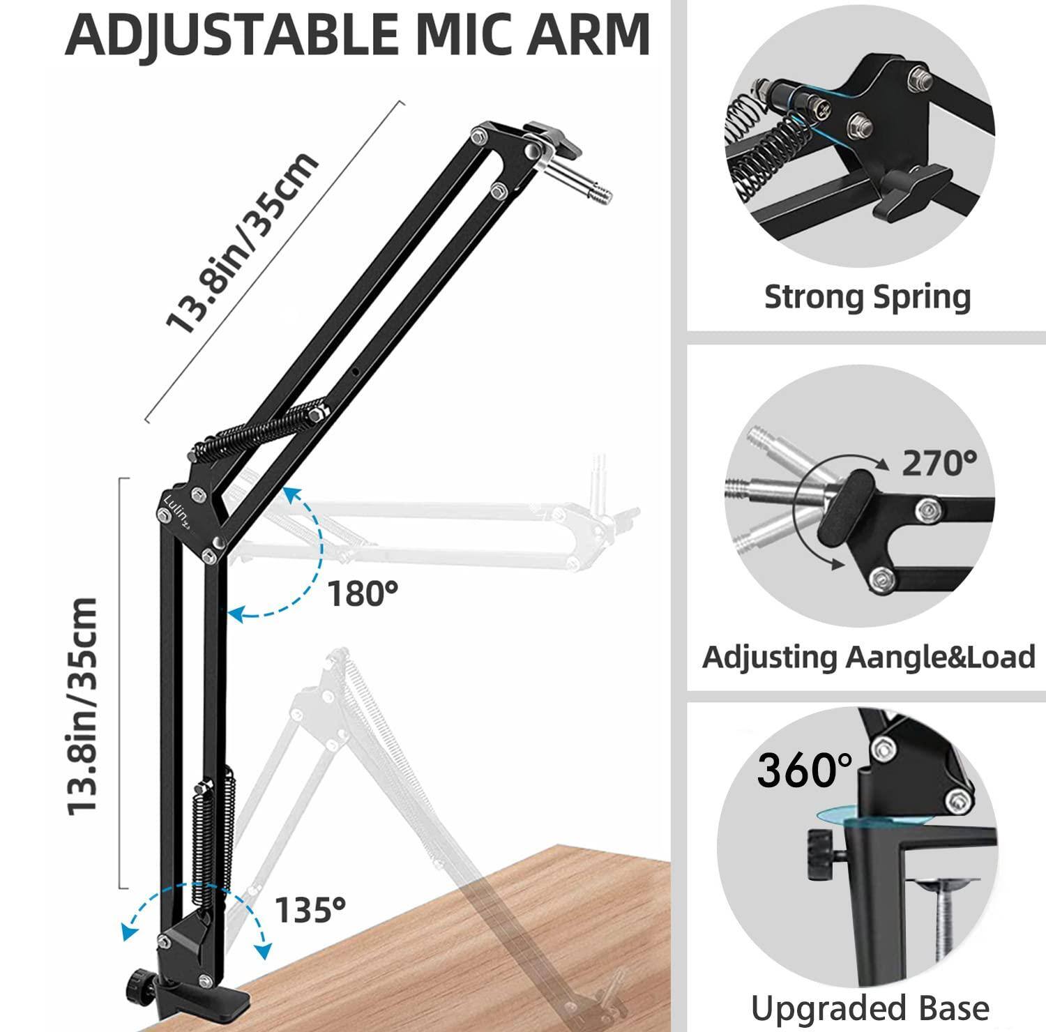 ADJUSTABLE MIC ARM

- 13.8in/35cm
- Strong Spring
- 270° Adjusting Angle & Load
- 13.8in/35cm
- 360°
- Upgraded Base