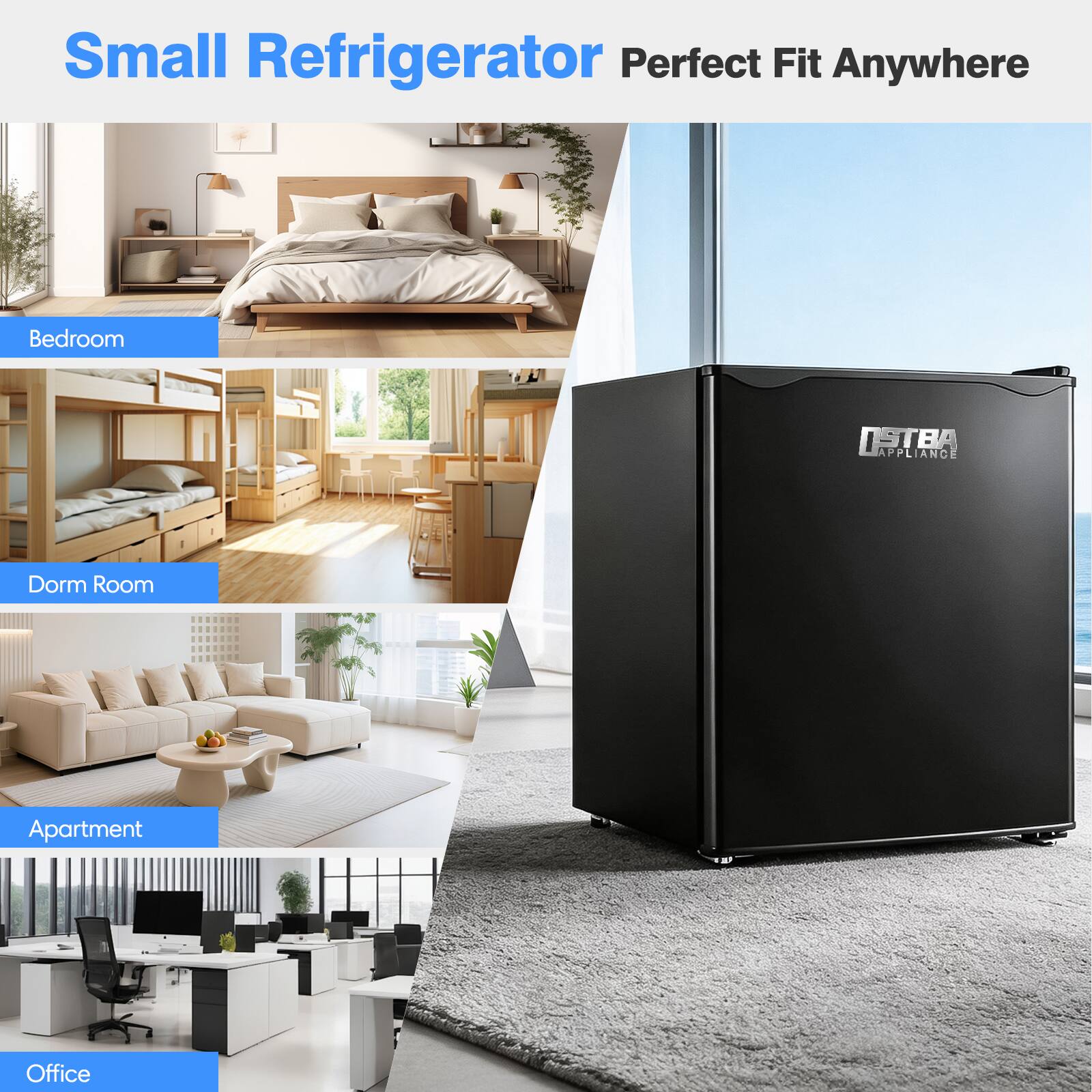 Small Refrigerator Perfect Fit Anywhere

- Bedroom
- Dorm Room
- Apartment
- Office

ISTBA APPLIANCE