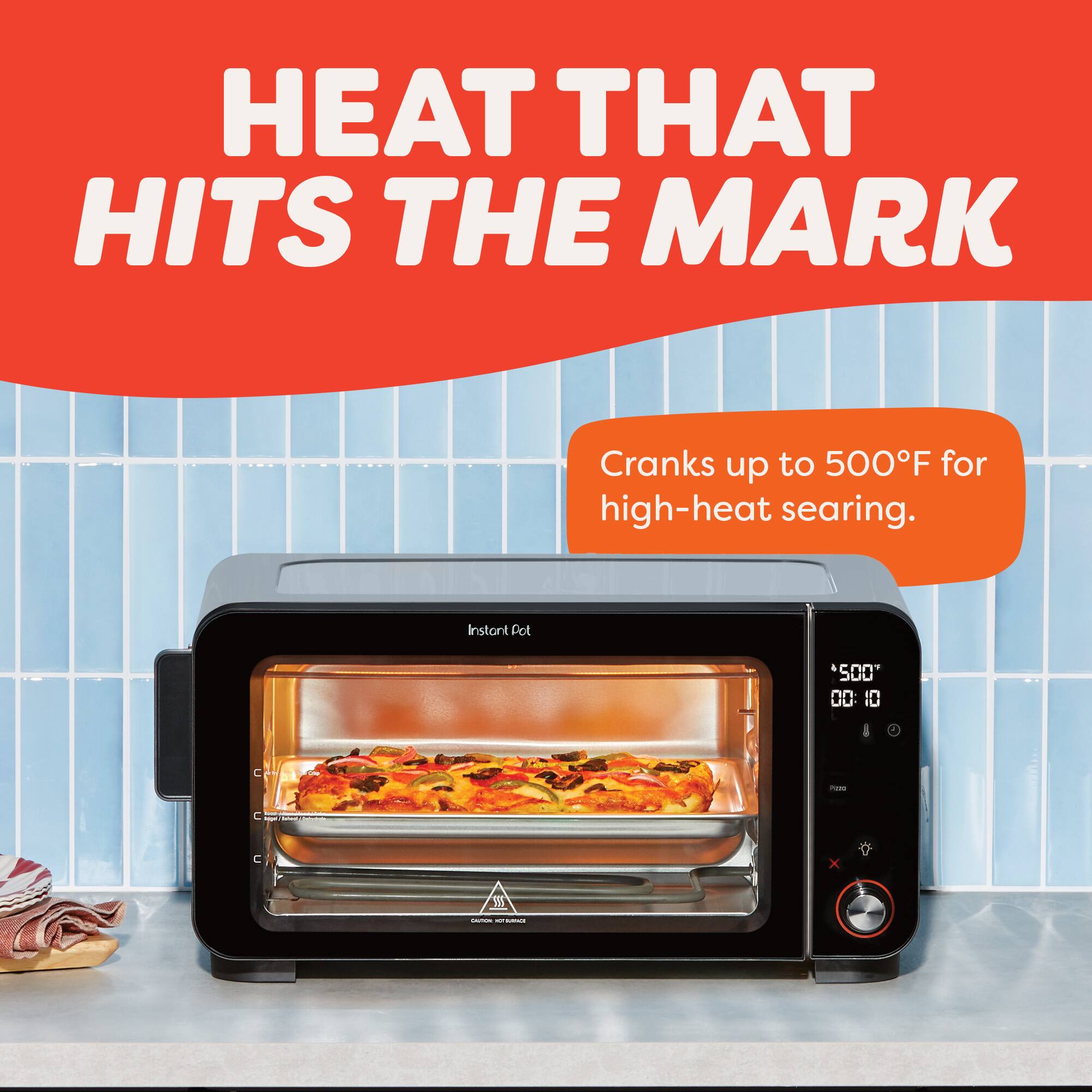 HEAT THAT HITS THE MARK

Crank up to 500°F for high-heat searing.