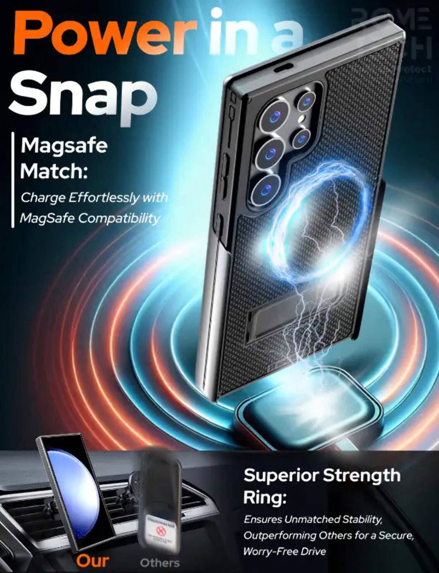 Power in a Snap

Magsafe Match: Charge Effortlessly with MagSafe Compatibility

Superior Strength Ring: Ensures Unmatched Stability, Outperforming Others for a Secure, Worry-Free Drive