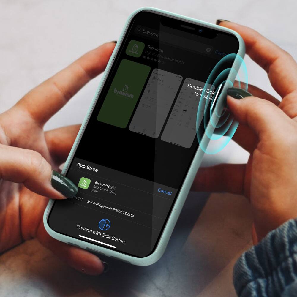Braumm - Hub Braumm for Braumm 3T products

Double Click to Install

App Store

BRAUMM APP

BRAUMM, INC

SUPPORT@VENAPRODUCTS.COM

Confirm with Side Button

Cancel