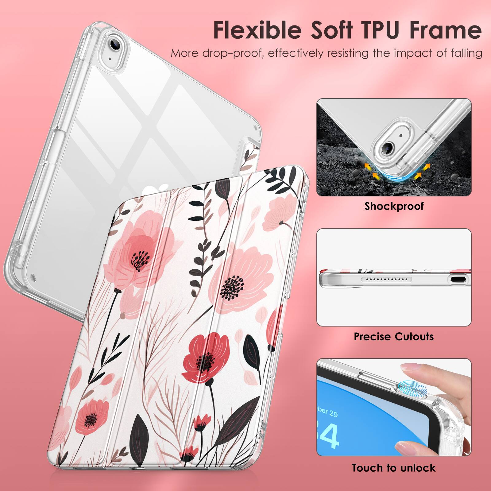 Flexible Soft TPU Frame  
More drop-proof, effectively resisting the impact of falling  

Shockproof  

Precise Cutouts  

Touch to unlock