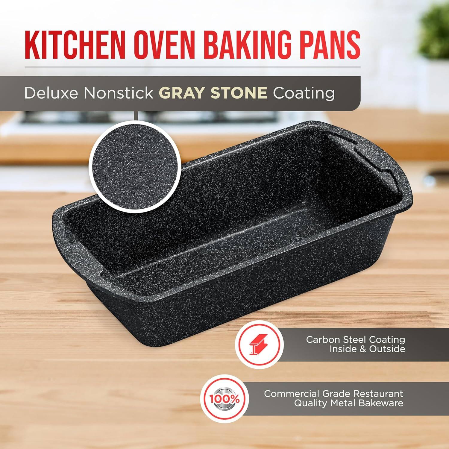 KITCHEN OVEN BAKING PANS
Deluxe Nonstick GRAY STONE Coating
Carbon Steel Coating Inside & Outside
Commercial Grade Restaurant Quality Metal Bakeware
