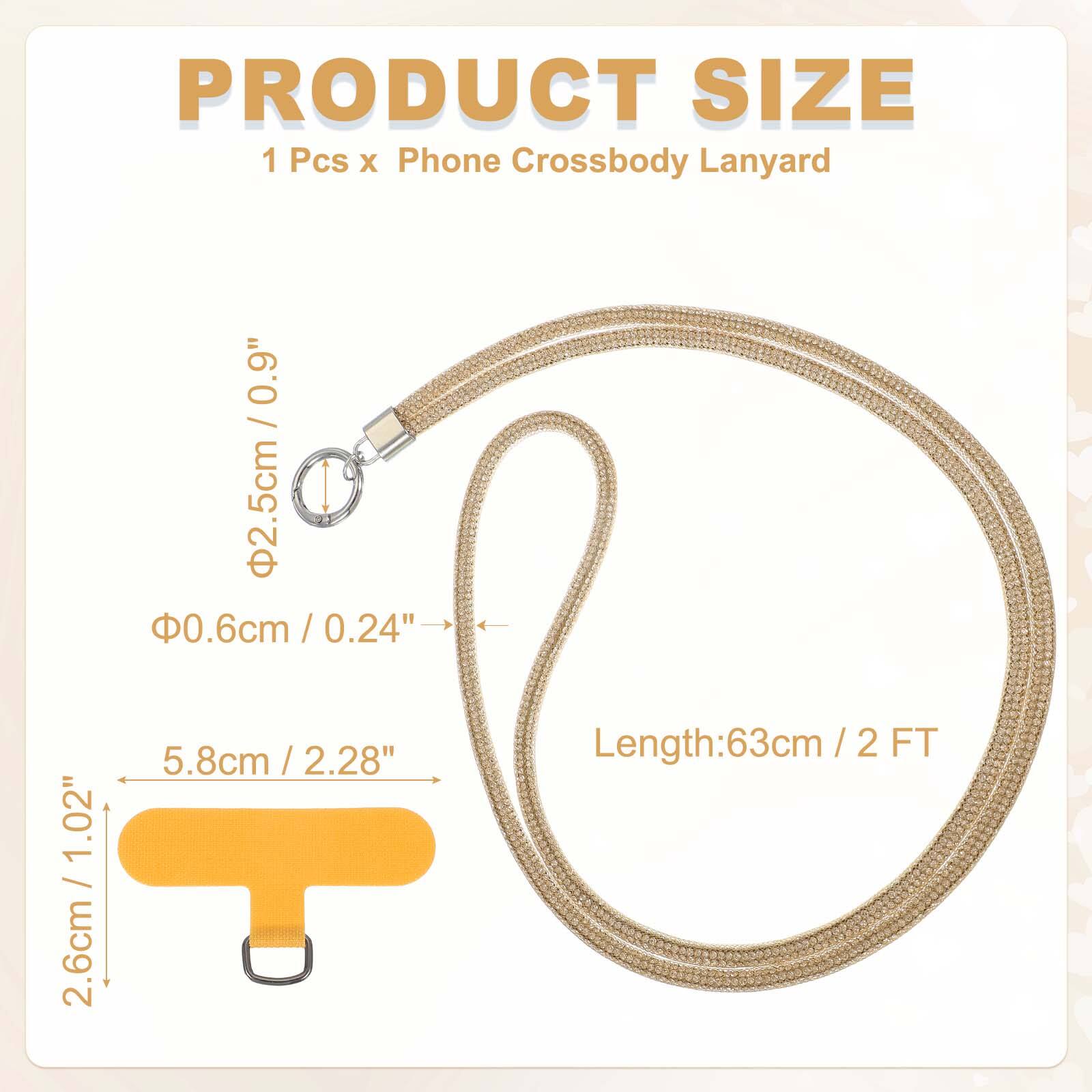 PRODUCT SIZE  
1 Pcs x Phone Crossbody Lanyard  
- Width: 0.9" / 2.5cm  
- Diameter: 0.6cm / 0.24"  
- Height: 5.8cm / 2.28"  
- Length: 63cm / 2 FT