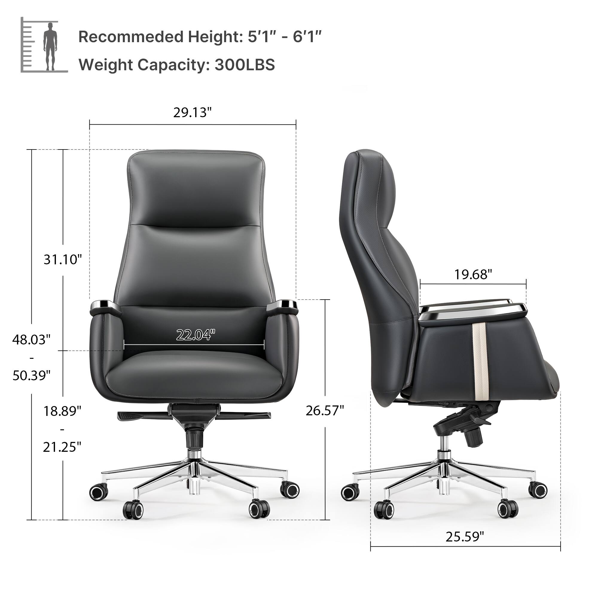 Recommended Height: 5'1" - 6'1" Weight Capacity: 300LBS

29.13" 31.10" 19.68" 48.03" 22.04" 50.39" 18.89" 26.57" 21.25" 25.59"