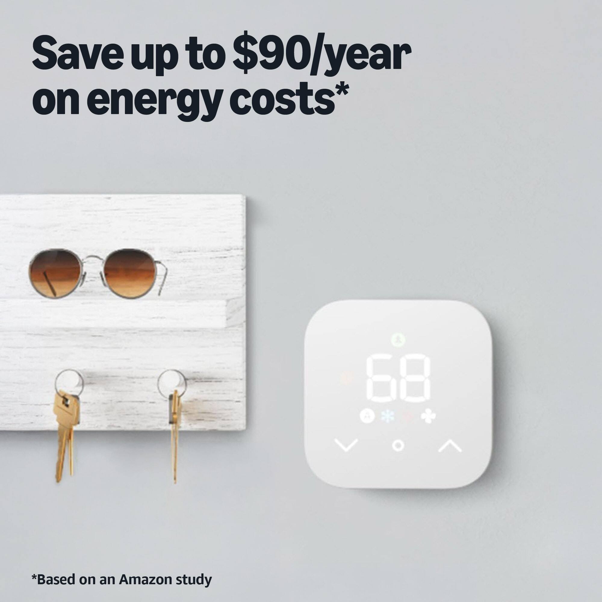 Save up to $90/year on energy costs*  
68  
*Based on an Amazon study
