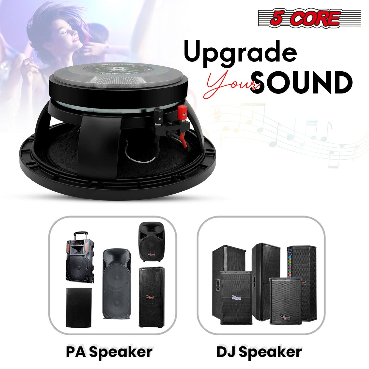 5 CORE Upgrade Your SOUND
PA Speaker
DJ Speaker