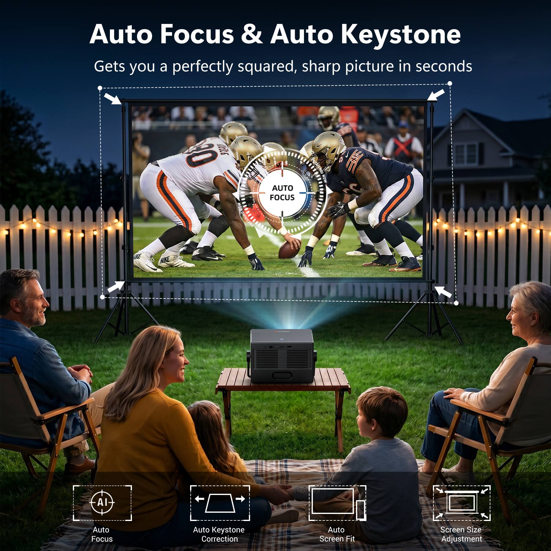 Auto Focus & Auto Keystone  
Gets you a perfectly squared, sharp picture in seconds  

AUTO FOCUS  

AI  
Auto Focus  

Auto Keystone Correction  

Auto Screen Fit  

Screen Size Adjustment