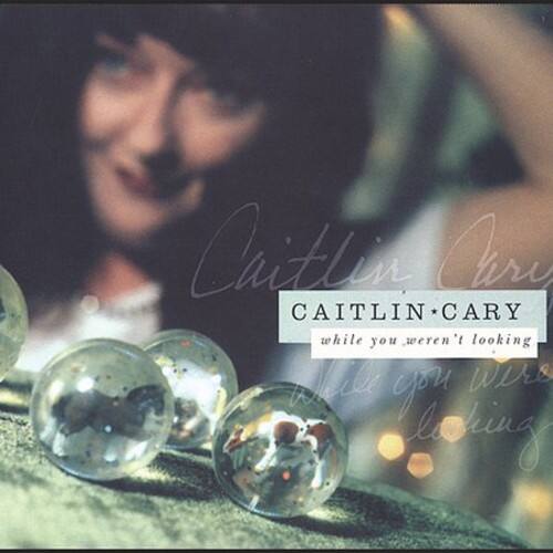 Caitlin Cary - While You Weren't Looking   - COMPACT DISCS [CD] price history on PriceWatchPro