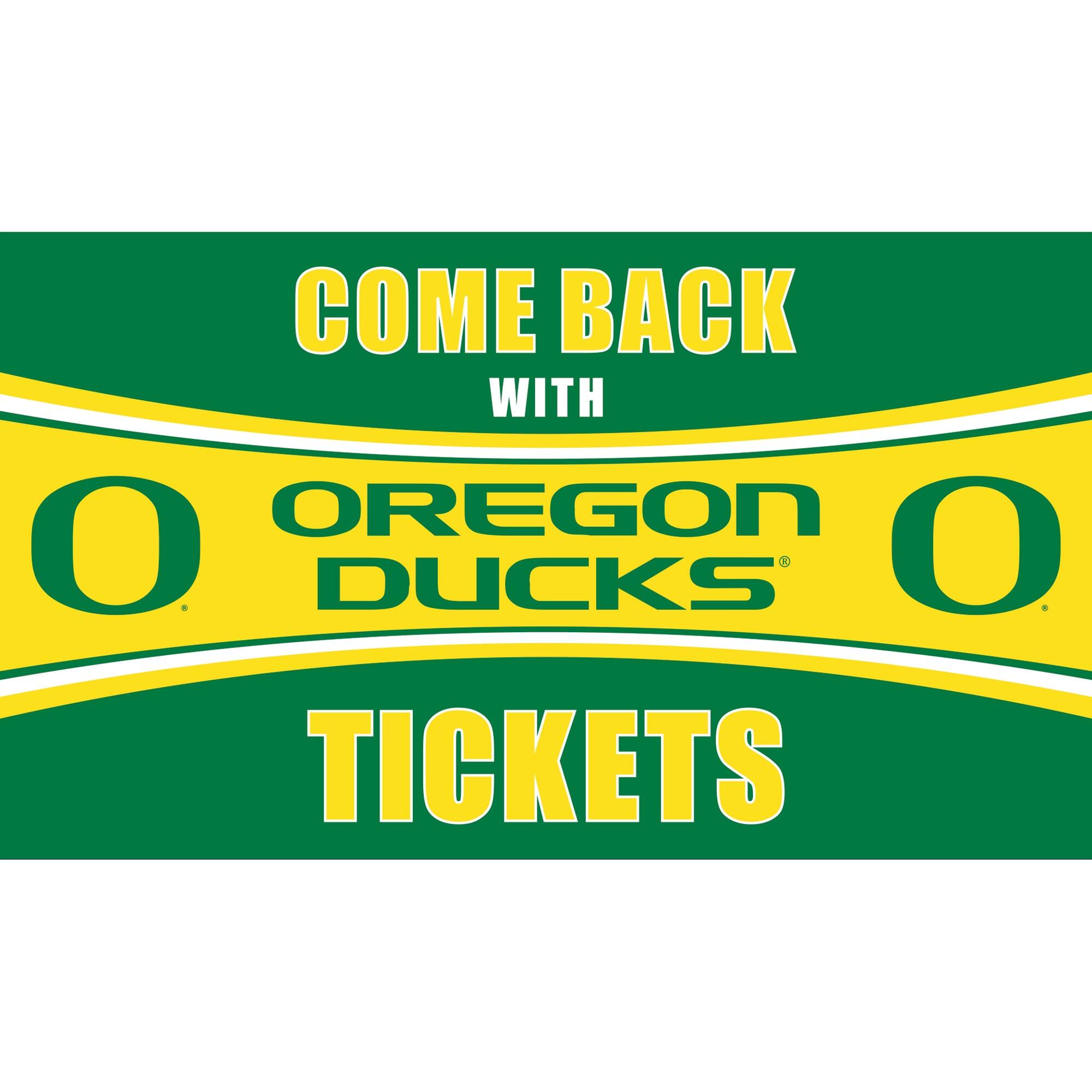 COME BACK WITH OREGON O DUCKS TICKETS