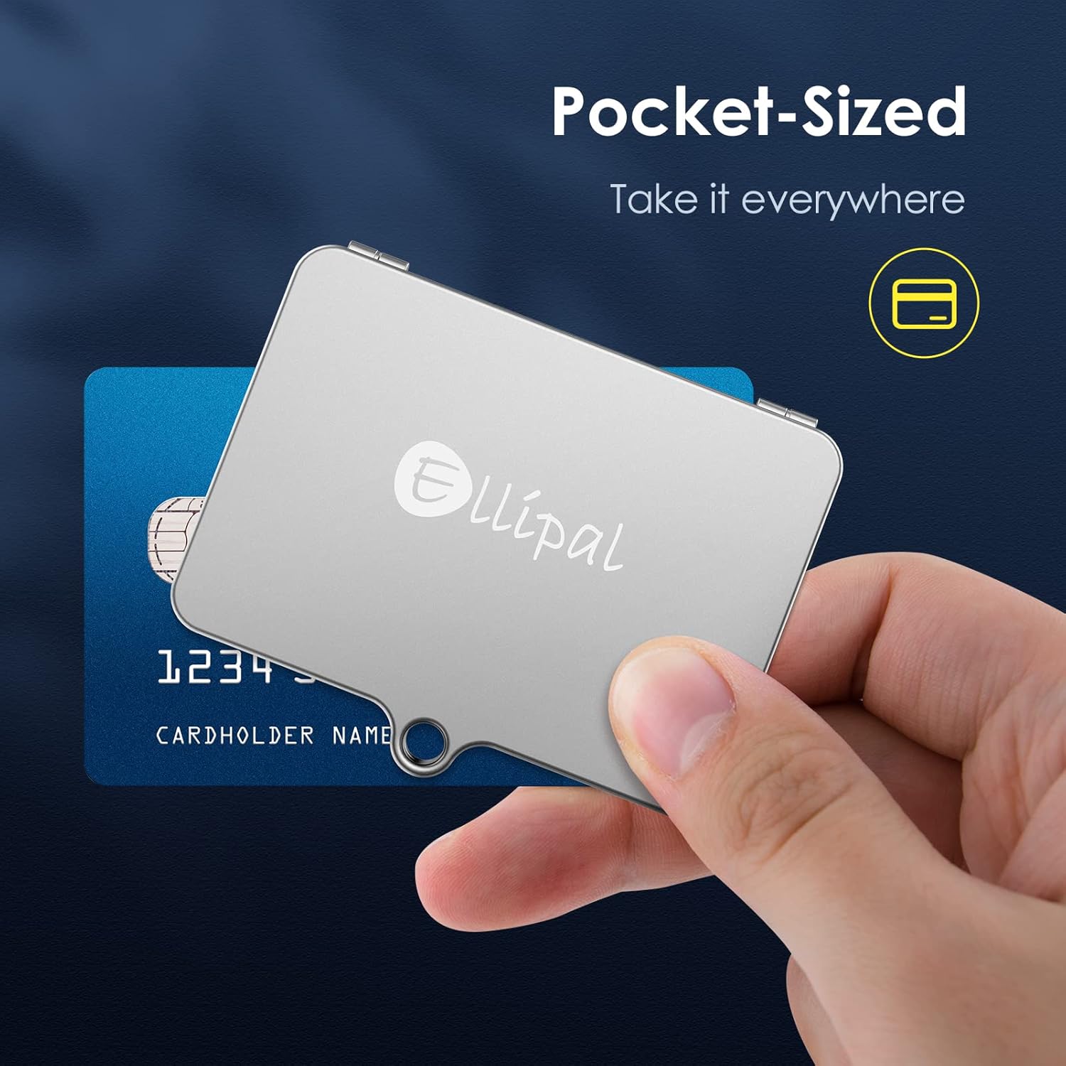 Pocket-Sized  
Take it everywhere  

1234 ELLIPAL  
CARDHOLDER NAME