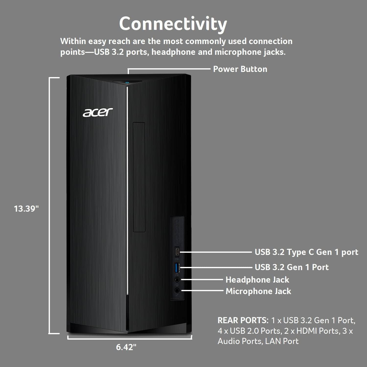 Connectivity

Within easy reach are the most commonly used connection points—USB 3.2 ports, headphone and microphone jacks.

- Power Button
- USB 3.2 Type C Gen 1 port
- USB 3.2 Gen 1 Port
- Headphone Jack
- Microphone Jack

REAR PORTS: 1 x USB 3.2 Gen 1 Port, 4 x USB 2.0 Ports, 2 x HDMI Ports, 3 x Audio Ports, LAN Port