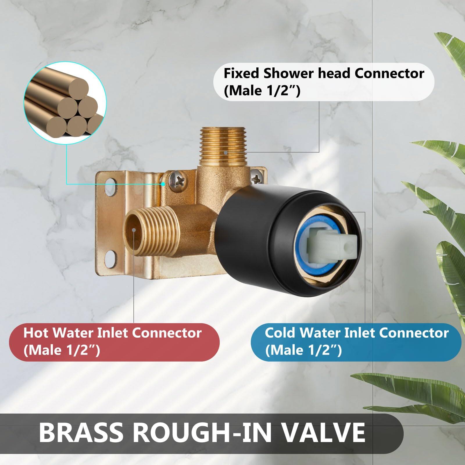BRASS ROUGH-IN VALVE

- Fixed Shower head Connector (Male 1/2")
- Hot Water Inlet Connector (Male 1/2")
- Cold Water Inlet Connector (Male 1/2")