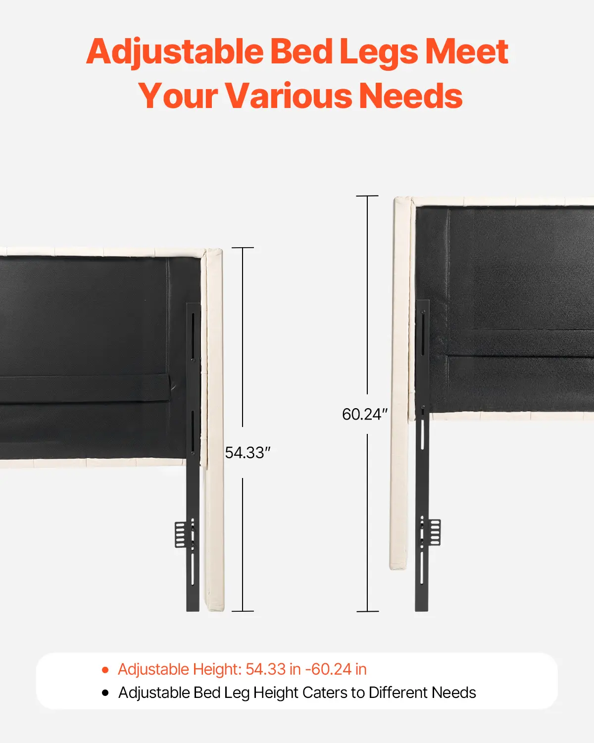 Adjustable Bed Legs Meet Your Various Needs

- Adjustable Height: 54.33 in - 60.24 in
- Adjustable Bed Leg Height Caters to Different Needs