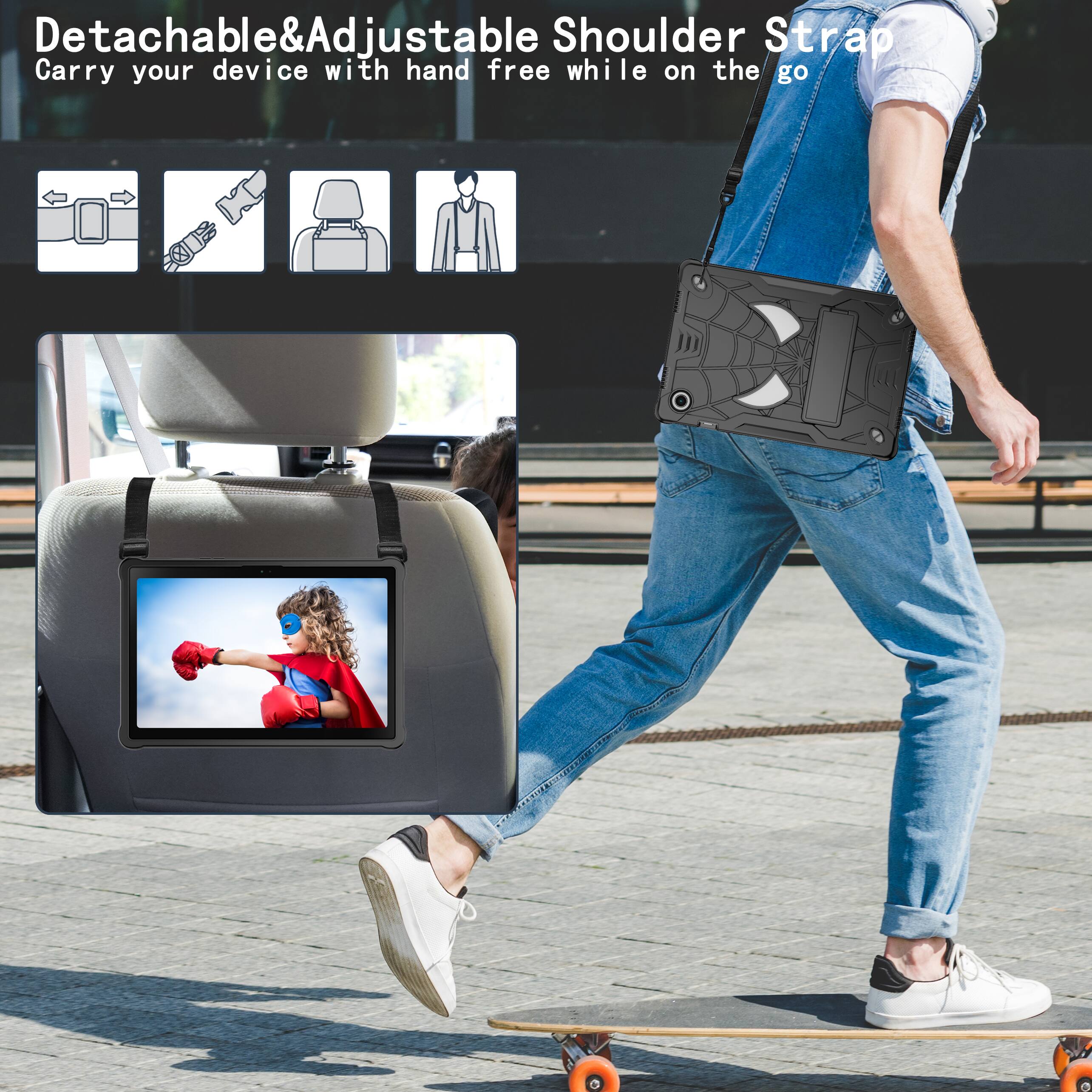Detachable & Adjustable Shoulder Strap  
Carry your device with hand free while on the go