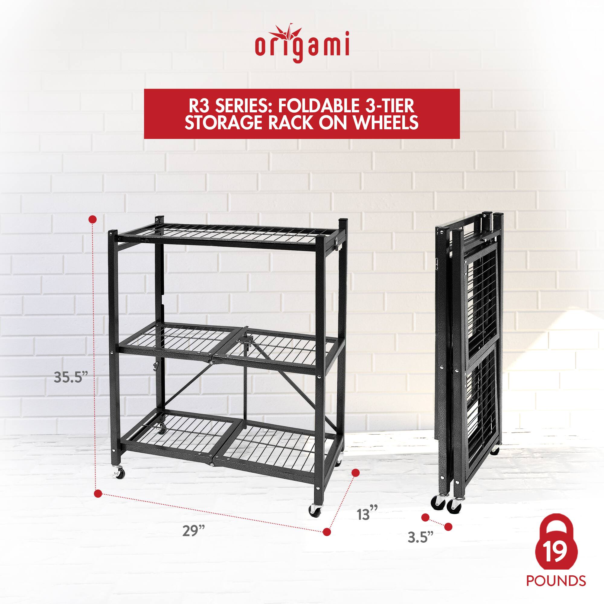 origami

R3 SERIES: FOLDABLE 3-TIER STORAGE RACK ON WHEELS

35.5" x 29" x 13" x 3.5"

19 POUNDS