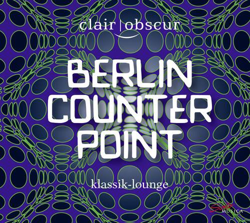 clair | obscur  
BERLIN COUNTER POINT  
klassik-lounge  
MUSICA