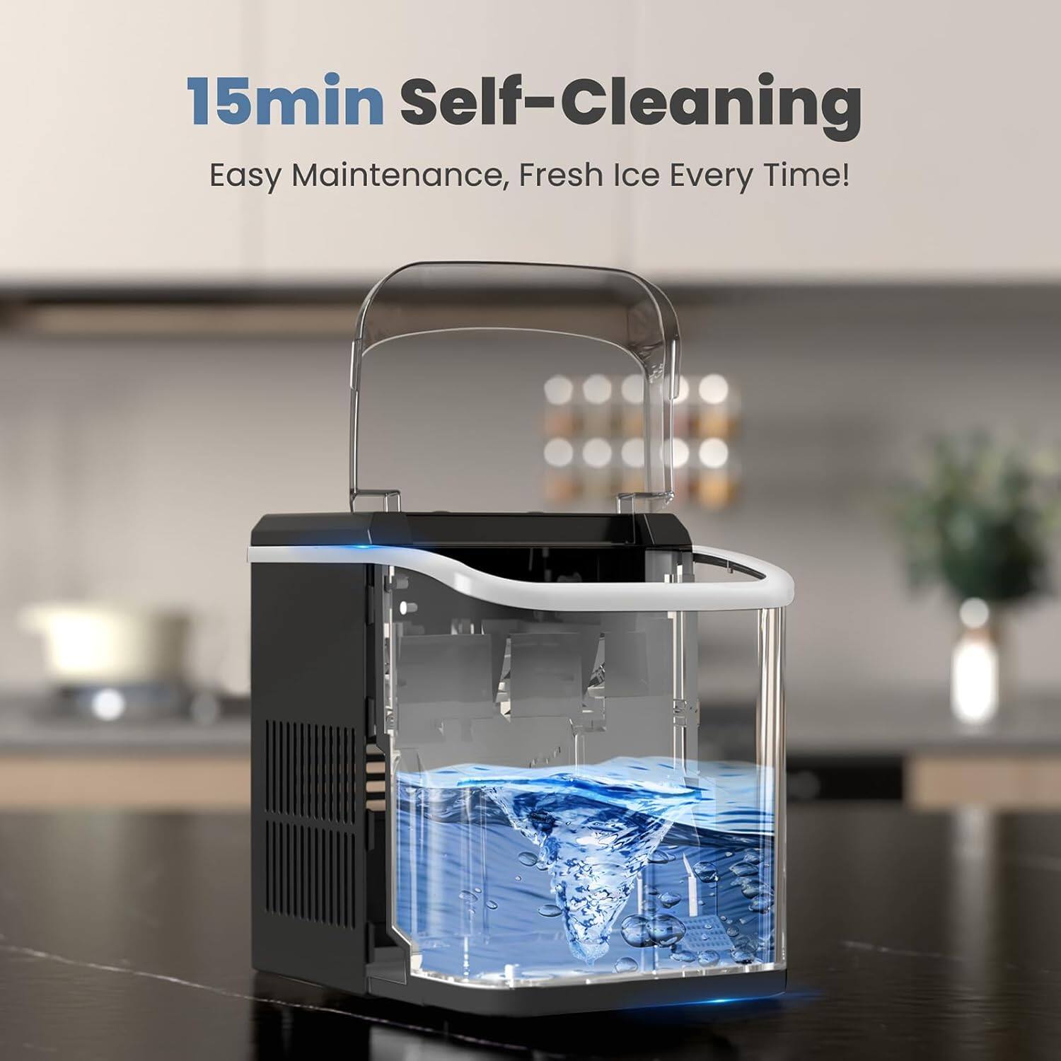 15min Self-Cleaning  
Easy Maintenance, Fresh Ice Every Time!