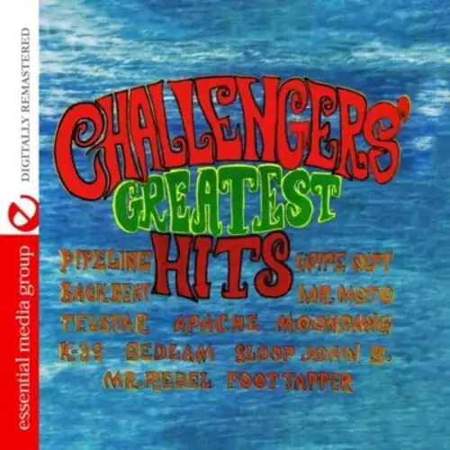 CHALLENGERS' GREATEST HITS

PIPELINE  
BACKBEAT  
WIPE OUT  
MR. MOTO  
TELSTAR  
APACHE  
MOONDANG  
K-39  
BEDLAM  
SLOOP JOHN B.  
MR. REBEL  
TOOT TAPPER  

DIGITALLY REMASTERED  
essential media group