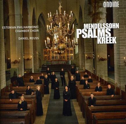 Estonian Philharmonic Chamber Choir
Daniel Reuss
Mendelssohn Psalms Kreek