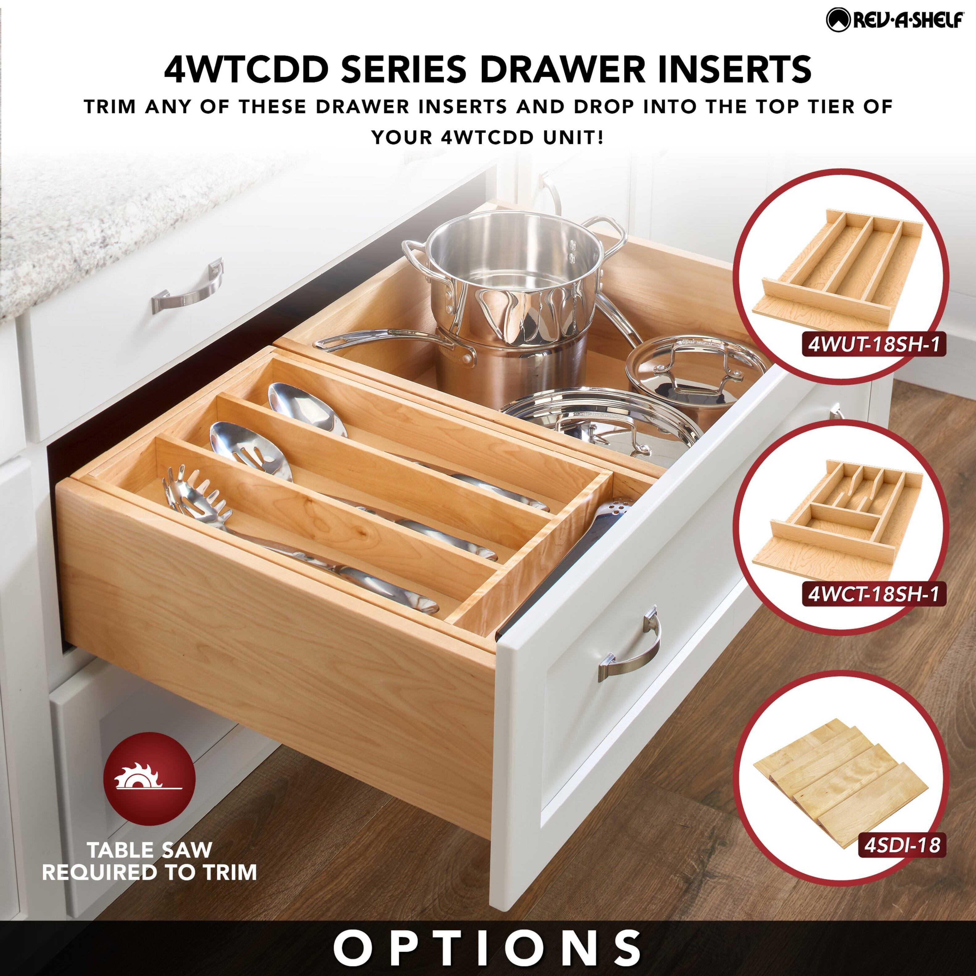 4WTCDD SERIES DRAWER INSERTS

TRIM ANY OF THESE DRAWER INSERTS AND DROP INTO THE TOP TIER OF YOUR 4WTCDD UNIT!

- 4WUT-18SH-1
- 4WCT-18SH-1
- 4SDI-18

TABLE SAW REQUIRED TO TRIM

OPTIONS