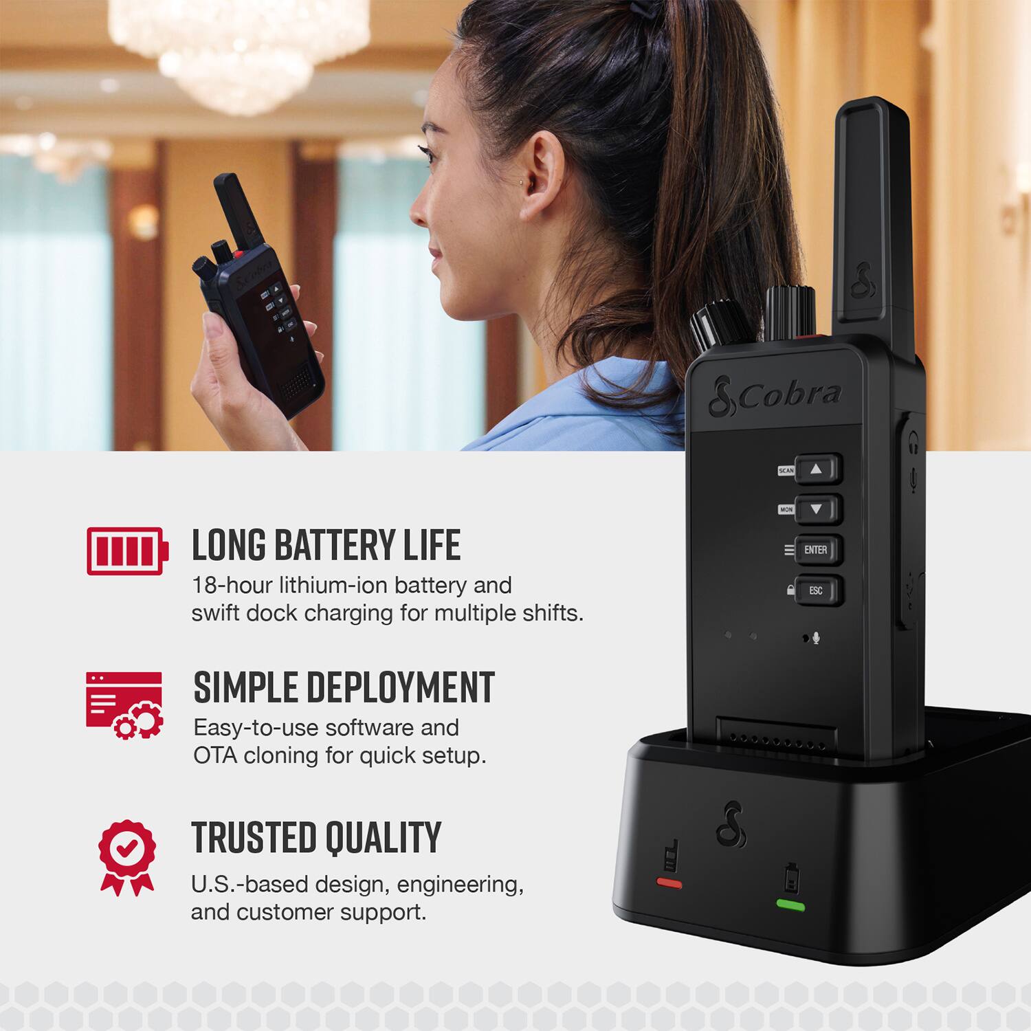 Cobra WM Long Battery Life: 18-hour lithium-ion battery and swift dock charging for multiple shifts. Simple Deployment: Easy-to-use software and OTA cloning for quick setup. Trusted Quality: U.S.-based design, engineering, and customer support.