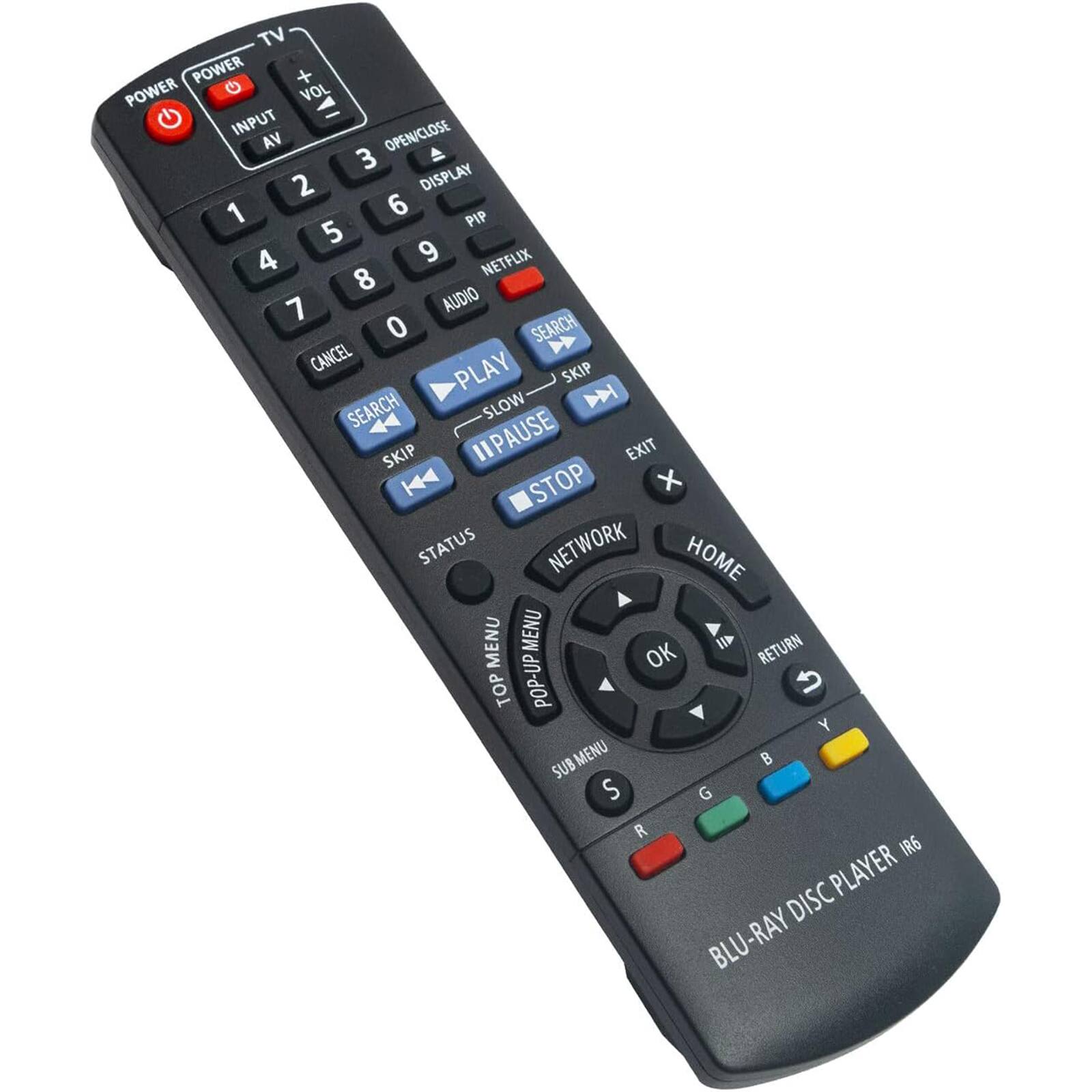 TV POWER + POWER VOL INPUT AV OPEN/CLOSE DISPLAY 1 2 3 4 5 6 7 8 9 0 PIP NETFLIX AUDIO SEARCH CANCEL PLAY SLOW PAUSE STOP EXIT STATUS NETWORK HOME MENU RETURN OK TOP POP-UP SUB MENU IR6 PLAYER DISC BLU-RAY