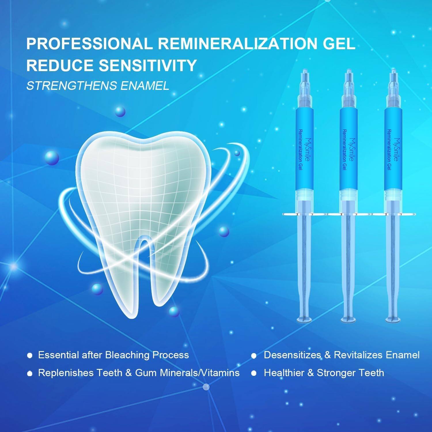 PROFESSIONAL REMINERALIZATION GEL REDUCE SENSITIVITY STRENGTHENS ENAMEL

Remineralization MySmie Gel
Remineralization MySmie Gel
Remineralization MySmile Gel

Essential after Bleaching Process
Desensitizes & Revitalizes Enamel
Replenishes Teeth & Gum Minerals/Vitamins
Healthier & Stronger Teeth