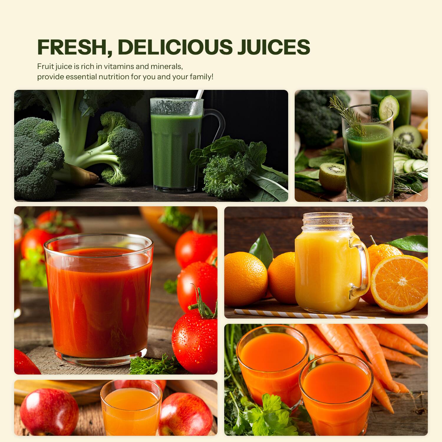FRESH, DELICIOUS JUICES

Fruit juice is rich in vitamins and minerals, provide essential nutrition for you and your family!
