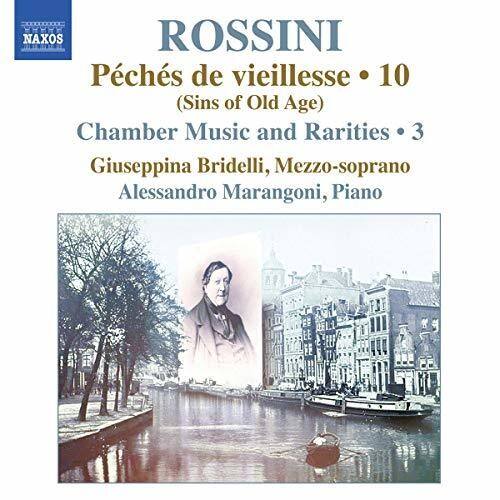 ROSSINI  
Pêches de vieillesse • 10  
(Sins of Old Age)  
Chamber Music and Rarities • 3  
Giuseppina Bridelli, Mezzo-soprano  
Alessandro Marangoni, Piano