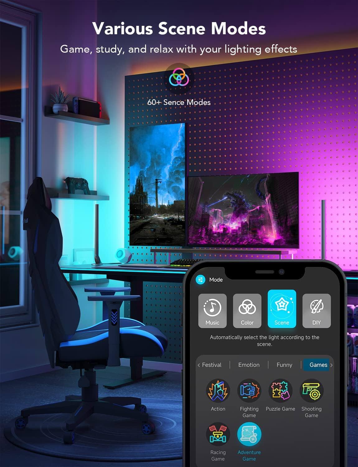 Various Scene Modes  
Game, study, and relax with your lighting effects  

60+ Scene Modes  

Mode  
Music  
Color  
Scene  
DIY  

Automatically select the light according to the scene.  

Festival  
Emotion  
Funny  
Games  

Action Game  
Fighting Game  
Puzzle Game  
Shooting Game  
Racing Game  
Adventure Game