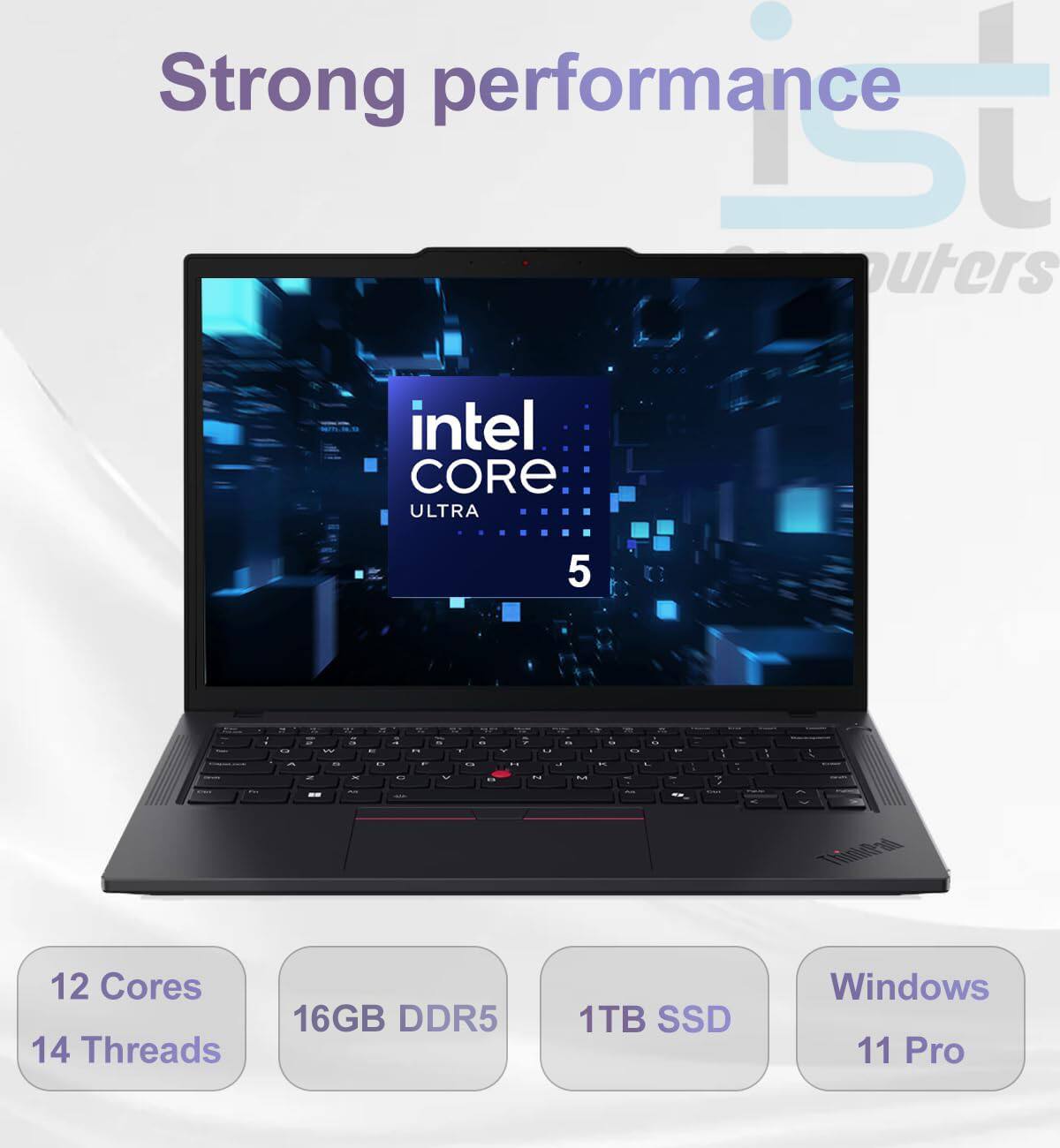 Strong performance  
Intel Core Ultra 5  
12 Cores 14 Threads  
16GB DDR5  
1TB SSD  
Windows 11 Pro