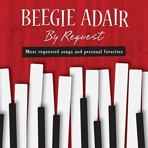 BEEGIE ADAIR  
By Request  

Most requested songs and personal favorites