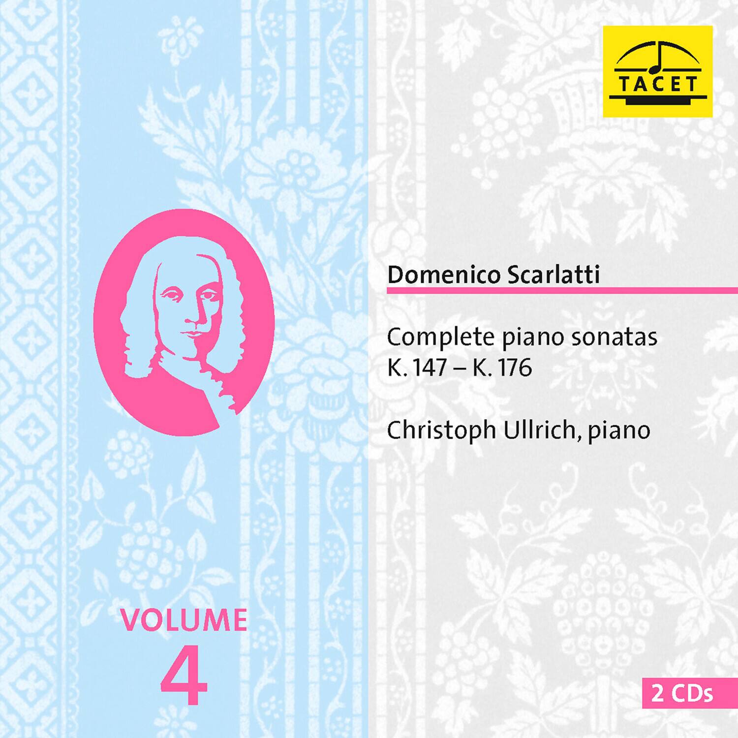 TACET  
Domenico Scarlatti  
Complete piano sonatas  
K. 147 - K. 176  
Christoph Ullrich, piano  
VOLUME 4  
2 CDs
