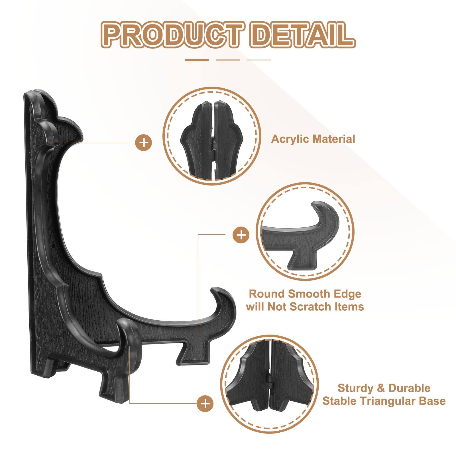 PRODUCT DETAIL  
+ Acrylic Material  
+ Round Smooth Edge will Not Scratch Items  
+ Sturdy & Durable Stable Triangular Base