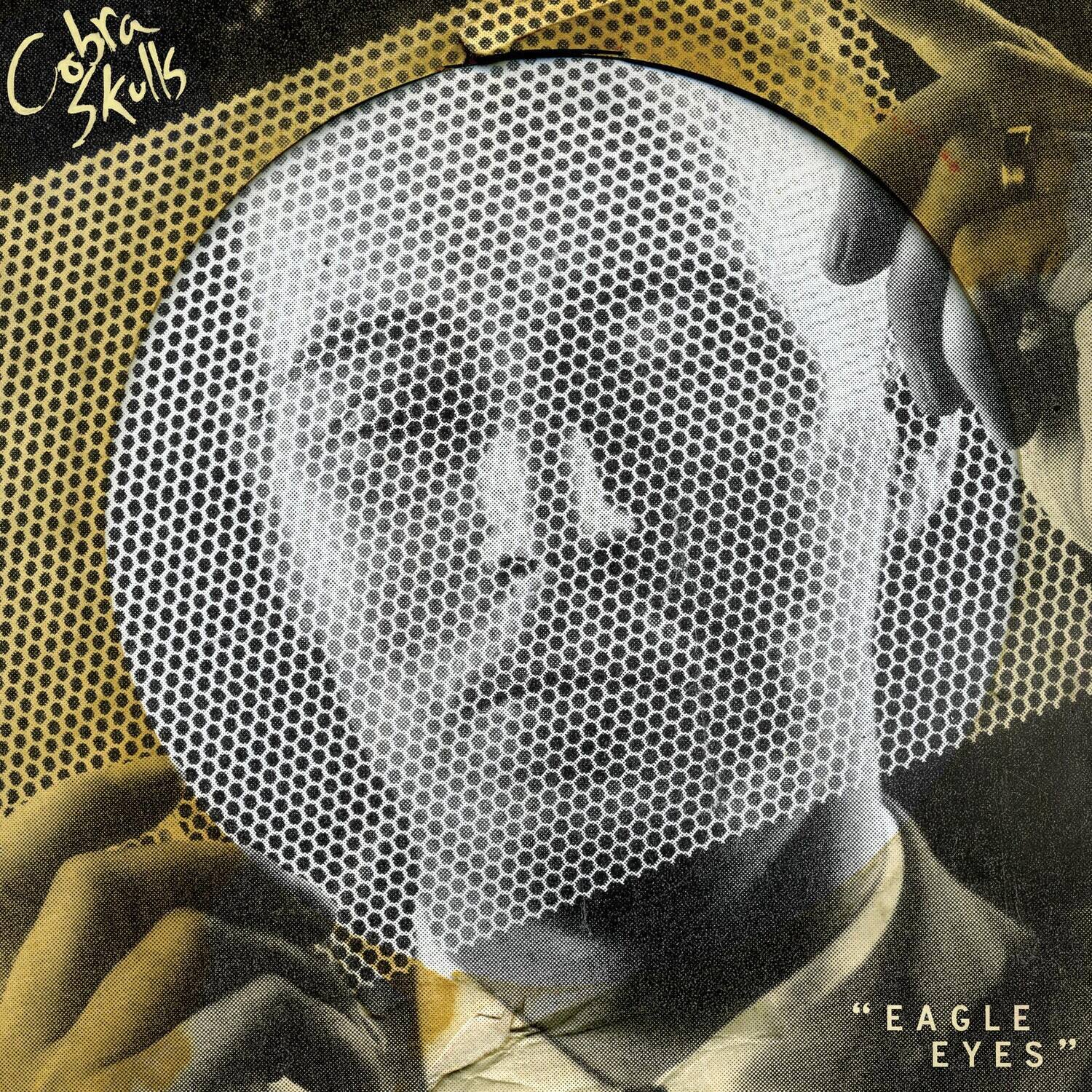 Cobra Skulls - EAGLE EYES  - VINYL LP