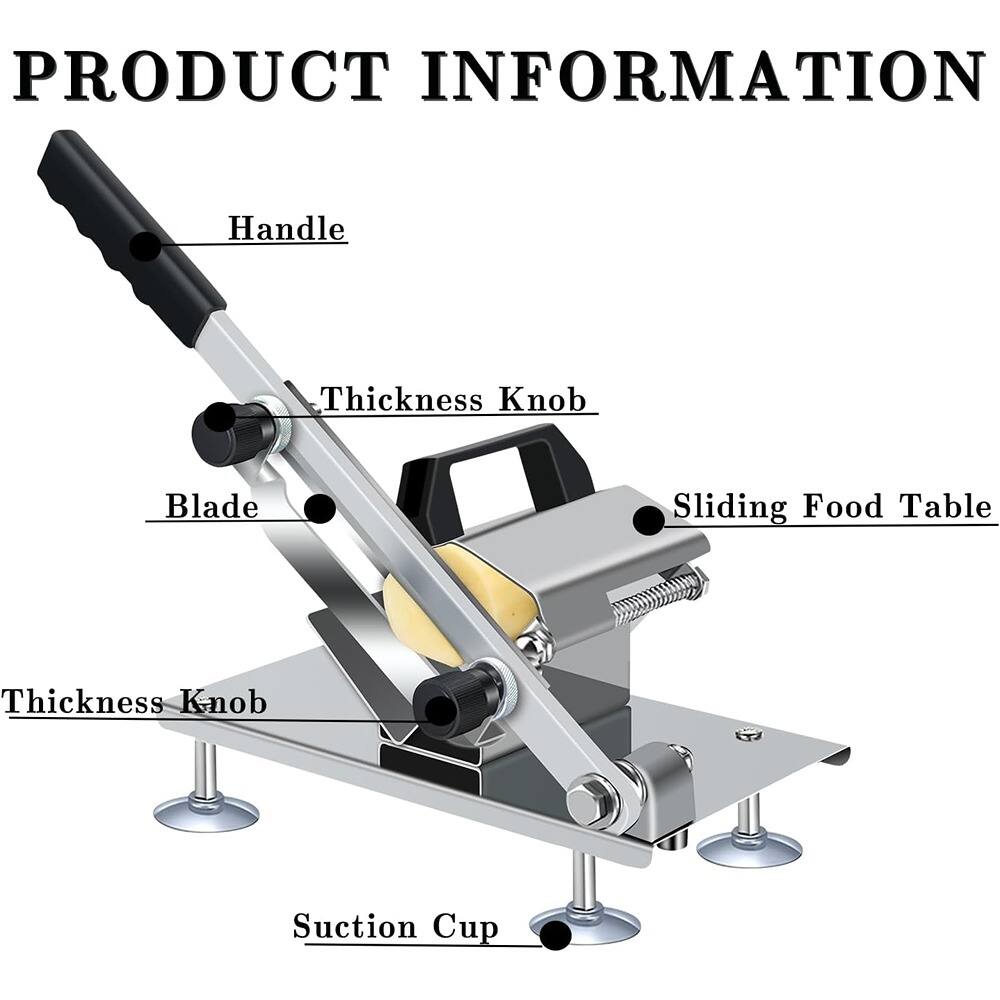 PRODUCT INFORMATION

- Handle
- Thickness Knob
- Blade
- Sliding Food Table
- Thickness Knob
- Suction Cup