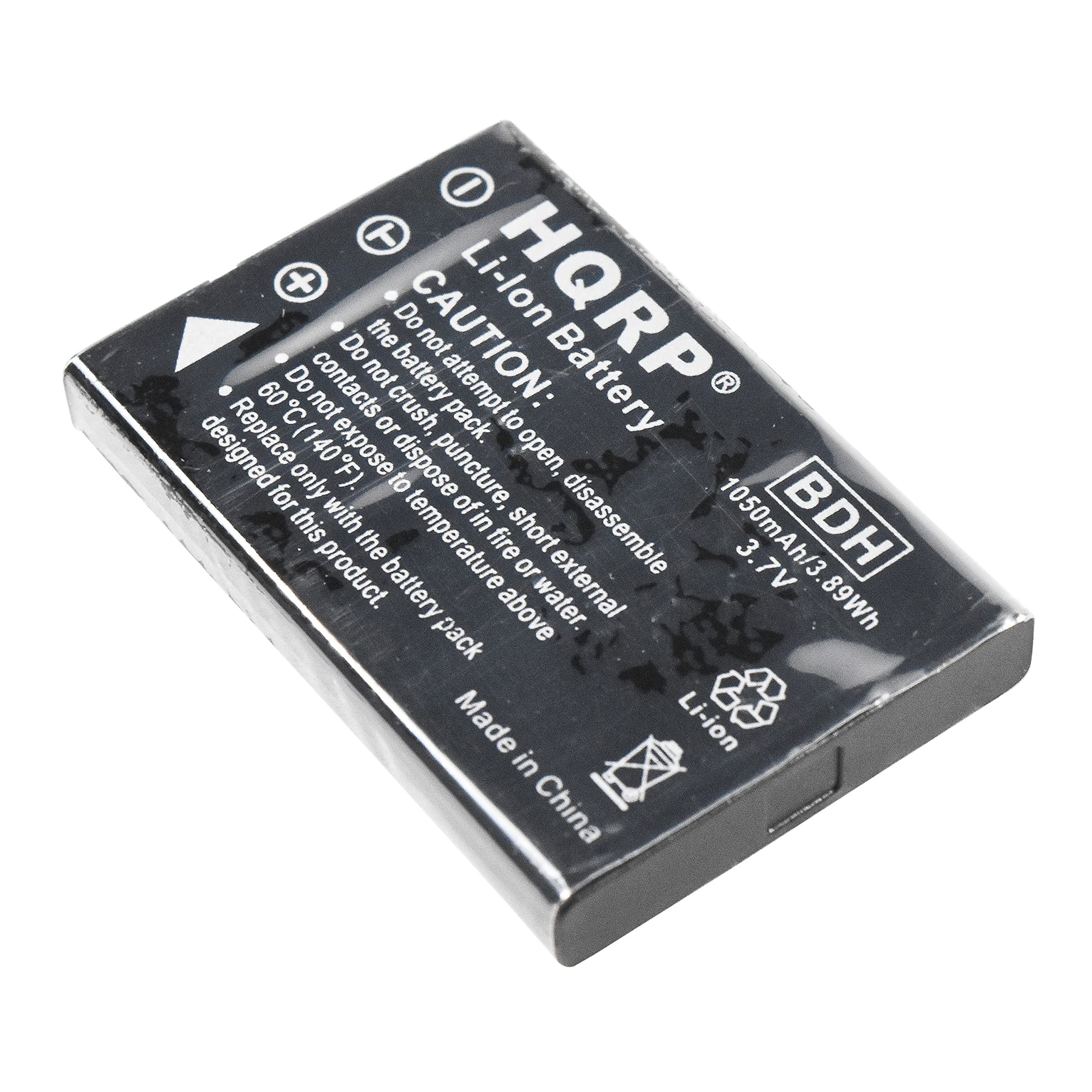 HQRP Battery  
Li-ion  
CAUTION:  
Do not attempt to open, disassemble or dispose of the battery pack.  
Do not expose to fire or high temperature.  
Do not crush, puncture or short circuit.  
Do not expose to water.  
Replace only with the same product.  
Made in China  

1050mAh/3.7V 3.89Wh  
BDH
