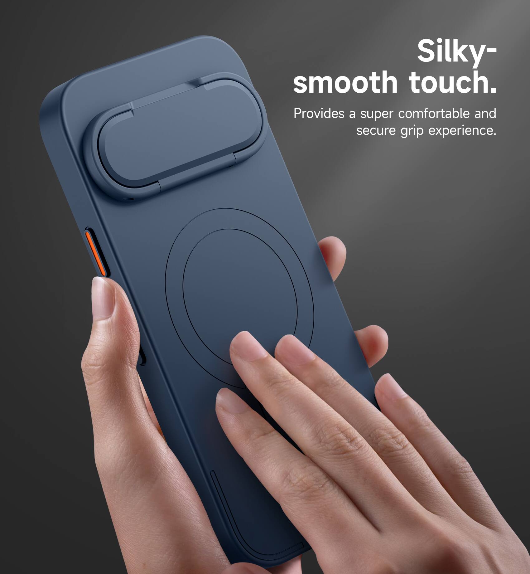 Silky-smooth touch. Provides a super comfortable and secure grip experience.