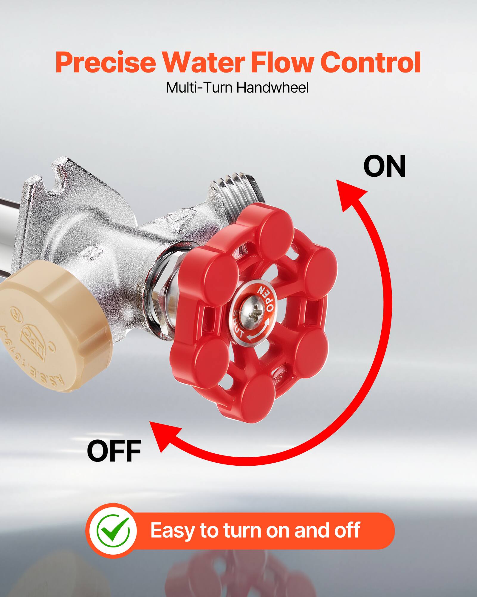 Precise Water Flow Control Multi-Turn Handwheel

ON

OFF

Easy to turn on and off