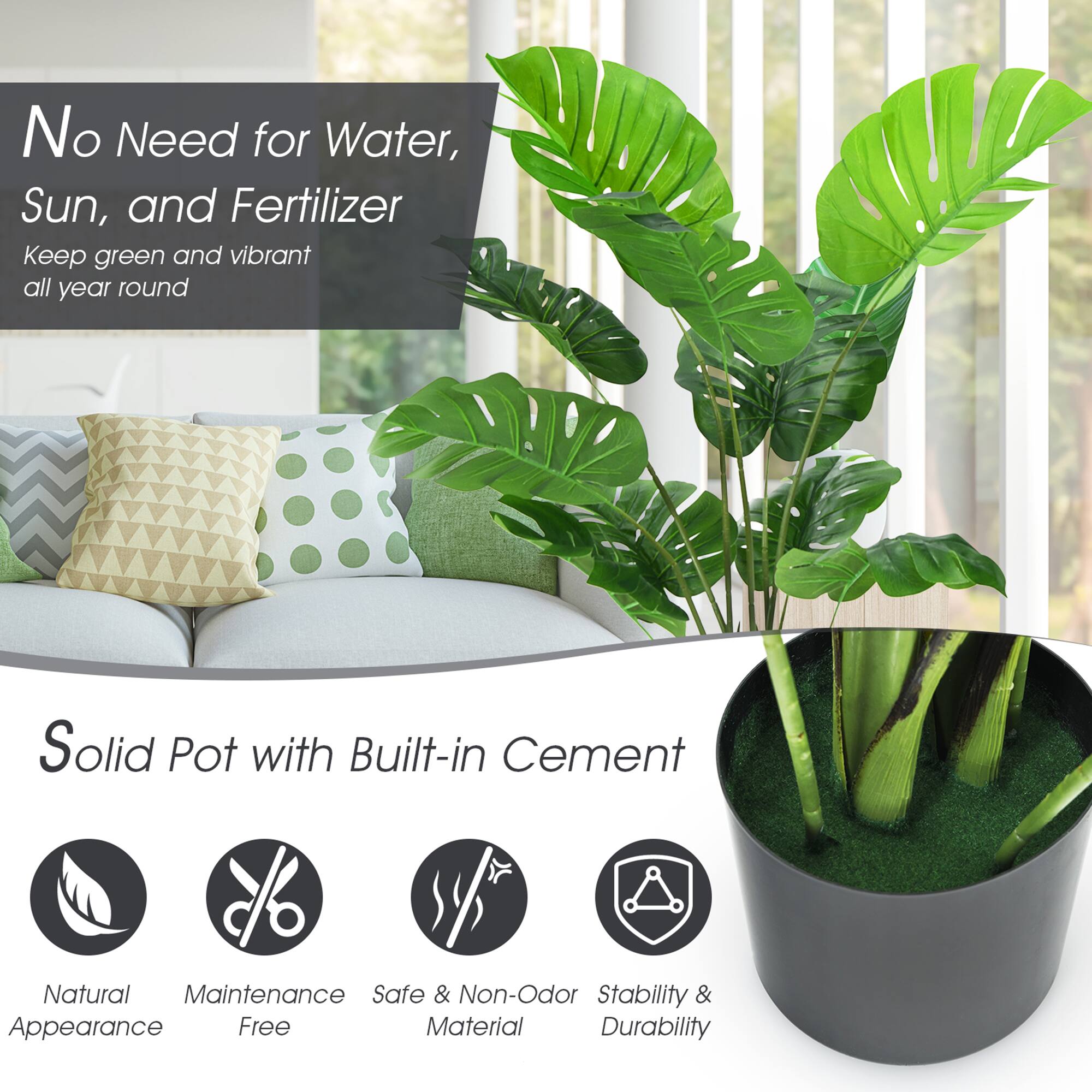 No Need for Water, Sun, and Fertilizer  
Keep green and vibrant all year round  

Solid Pot with Built-in Cement  
Natural Appearance  
Maintenance Free  
Safe & Non-Odor Material  
Stability & Durability