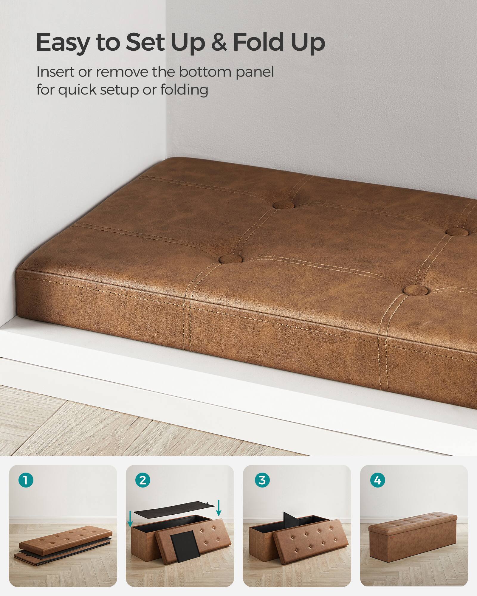 Easy to Set Up & Fold Up

Insert or remove the bottom panel for quick setup or folding

1. [Image of the bottom panel]
2. [Image of the bottom panel being inserted]
3. [Image of the bottom panel fully inserted]
4. [Image of the fully assembled bench]