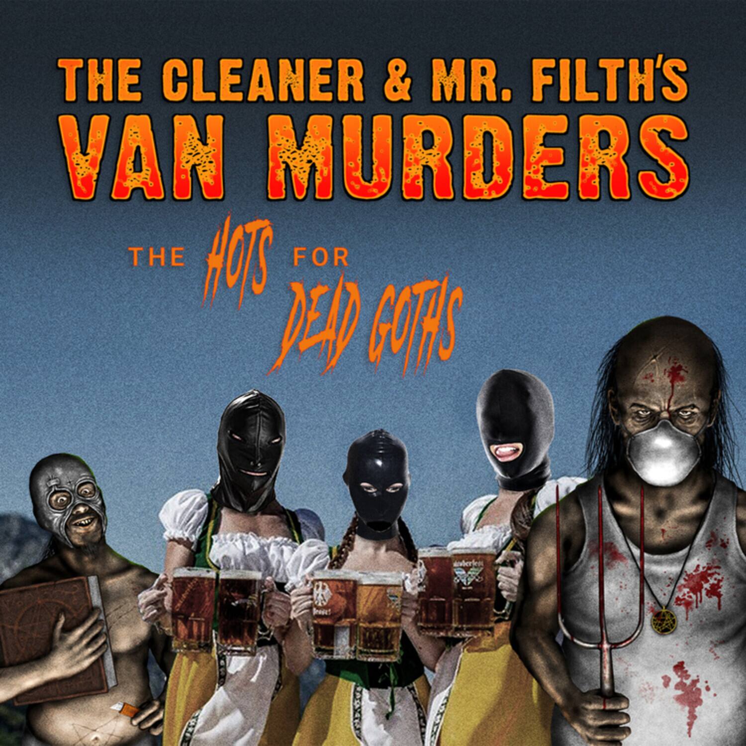 The Cleaner & Mr. Filth's Van Murders  
The Hots for Dead Goths