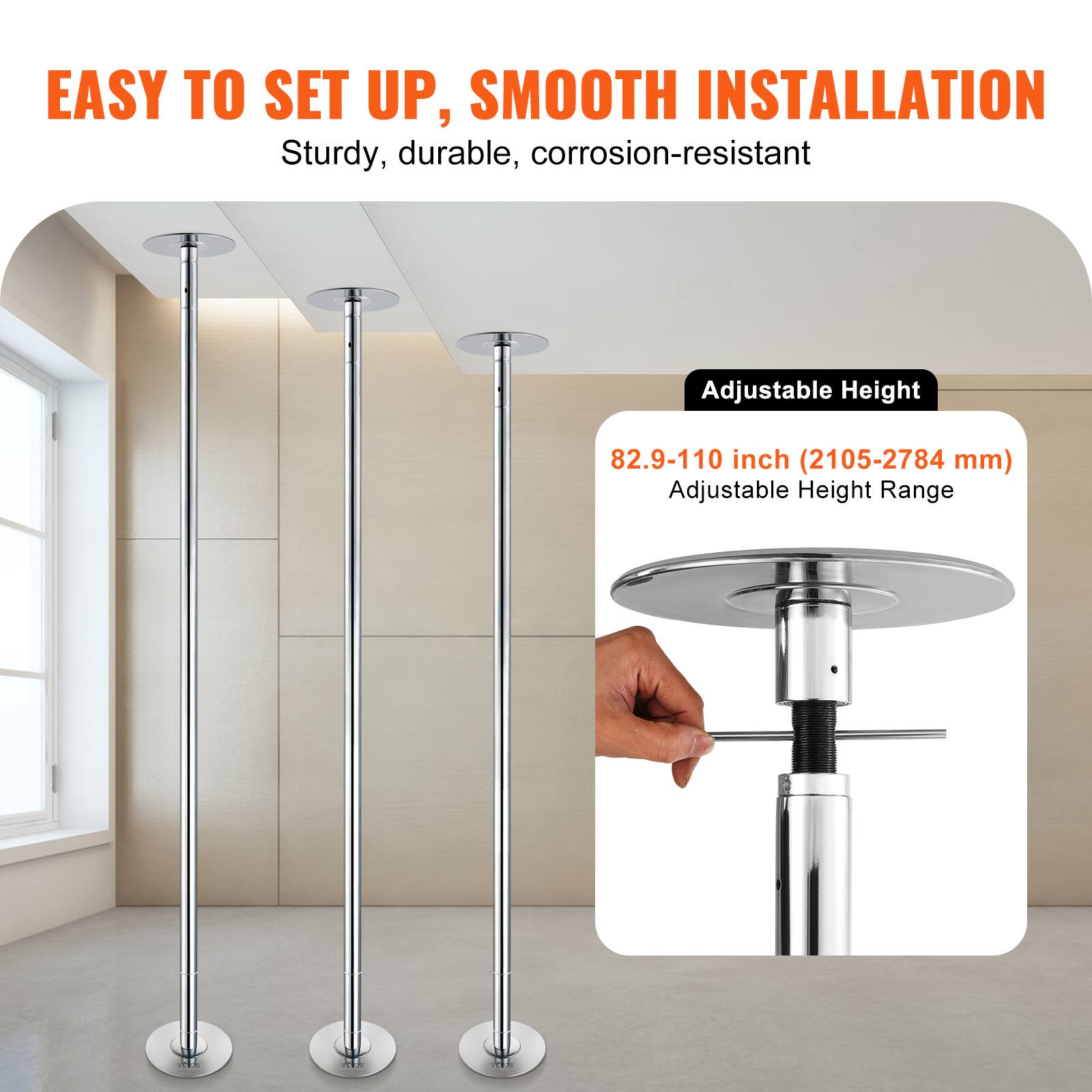 EASY TO SET UP, SMOOTH INSTALLATION  
Sturdy, durable, corrosion-resistant  

Adjustable Height  
82.9-110 inch (2105-2784 mm)  
Adjustable Height Range