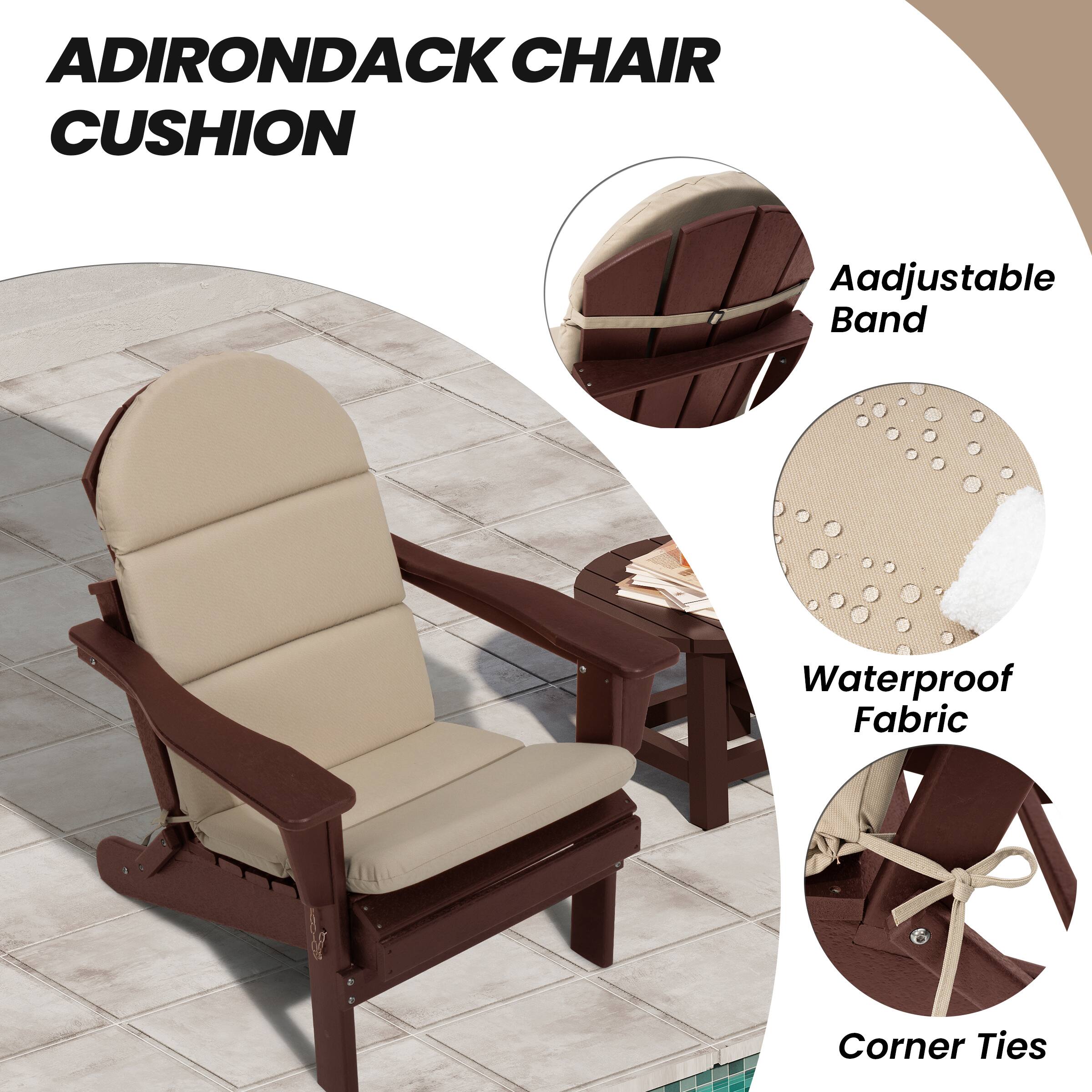 ADIRONDACK CHAIR CUSHION

- Adjustable Band
- Waterproof Fabric
- Corner Ties
