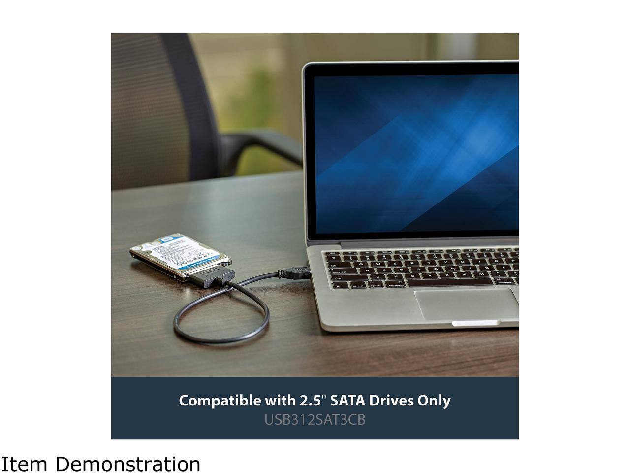 1 - - 1 - - - - - a - - .. - - - . - - - . 4 - .. - s - o . L . - - .. L . - Compatible with 2.5" SATA Drives Only USB312SAT3CB Item Demonstration