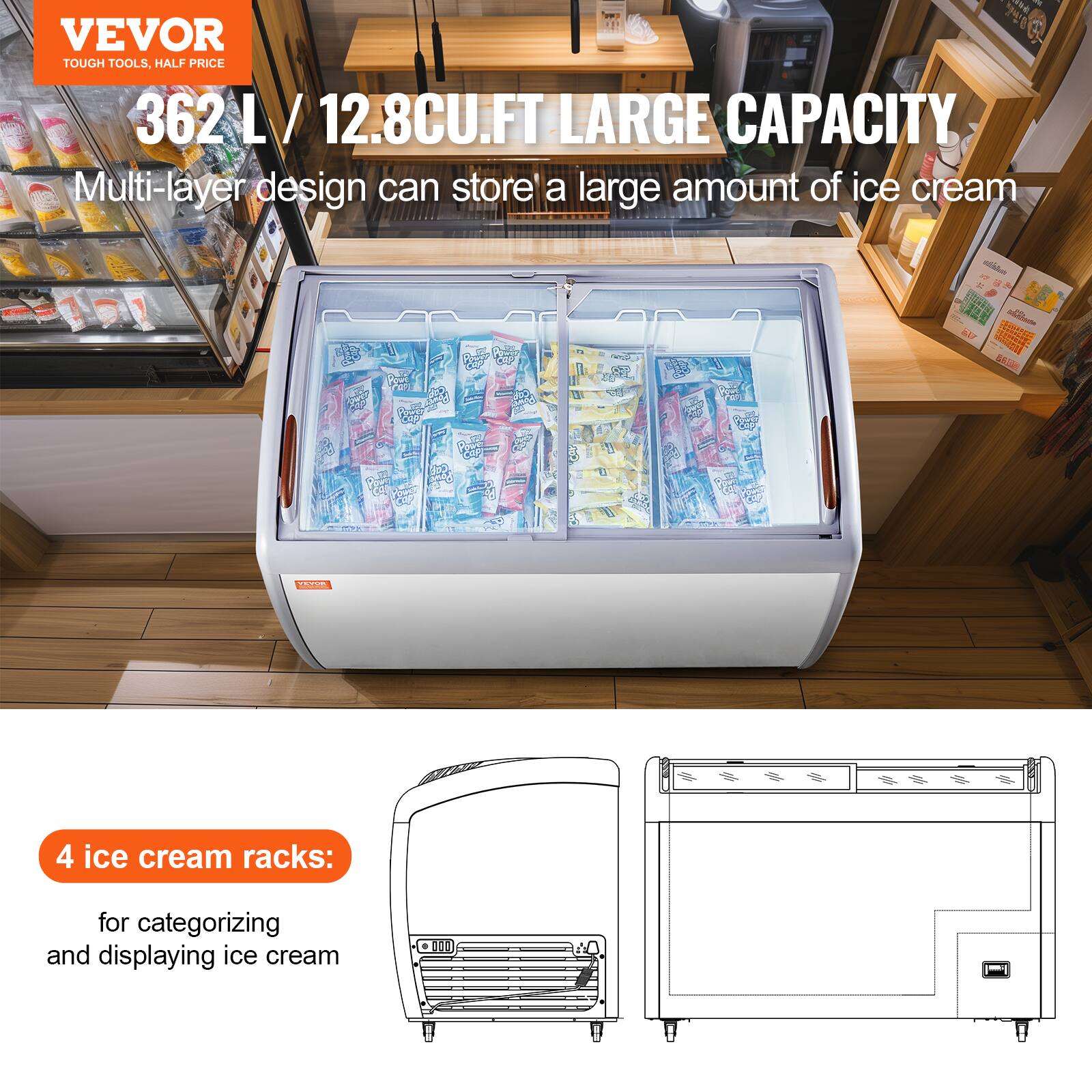 VEVOR TOUGH TOOLS, HALF PRICE 362 L / 12.8CU.FT LARGE CAPACITY Multi-layer design can store a large amount of ice cream

4 ice cream racks: for categorizing and displaying ice cream